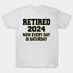 Retired 2024 Now Every Day is Saturday T-Shirt